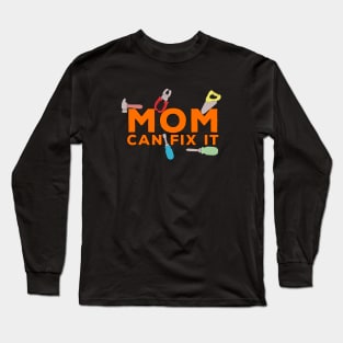 Mom Can Fix It Long Sleeve T-Shirt